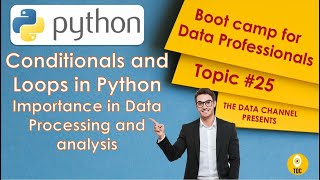 Conditionals and Loops in Python and Importance of them in Data Processing and analysis  | Topic #25