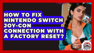 How To Fix Nintendo Switch Joy-Con Connection With A Factory Reset? - Joystick Generations