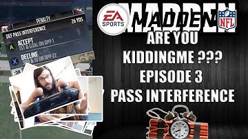 MADDEN 18 ARE YOU KIDDING ME??? EP 3 - PASS INTERFERENCE