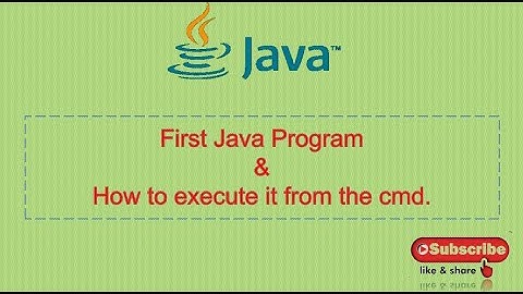 First Java Program | How to or how do I execute a java program using command prompt or cmd