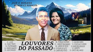 LOUVORES DO PASSADO  COM A DUPLA JAIR E HOSANA  ANOS 70