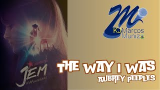 Aubrey Peeples  The Way I Was (From 'Jem & The Holograms') (Karaoke)