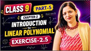 PART-5 I Chapter-2 Exercise-2.5 I Linear Polynomials | Class 9 Maths I Ganita Manjari I NCERT Maths