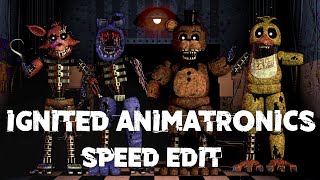 Speed Edit | FNaF | Ignited Animatronics (Part 1)