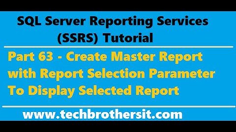 SSRS Tutorial 63 - Create Master Report with Report Selection Parameter To Display Selected Report