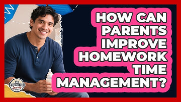 How Can Parents Improve Homework Time Management? - Fatherhood Journey Network