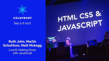 ColdFront17 • Ruth John, Martin Schuhfuss, Matt Mckegg: LiveJS: Making Music with JavaScript