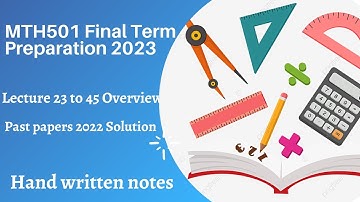 MTH501 Final Term Preparation 2023 | MTH501 past papers 2022