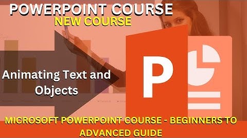 Microsoft PowerPoint Course : Animating Text and Objects  / Master Microsoft PowerPoint