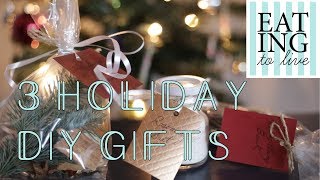 3 Holiday DIY Gift Ideas | Eating to Live | 2017