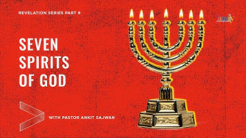 Seven Spirits Of God | Revelation Series | Ps Ankit Sajwan | 24th June 2020