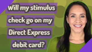 Will my stimulus check go on my Direct Express debit card?