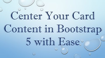 Center Your Card Content in Bootstrap 5 with Ease