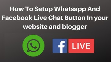 How to setup whatsapp and facebook live chat button in your website and blogger