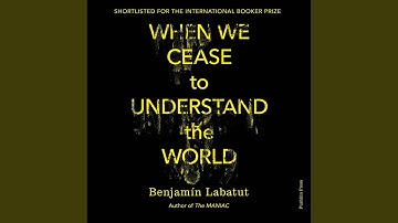 Chapter 17.3 & Chapter 18.1 - When We Cease to Understand the World