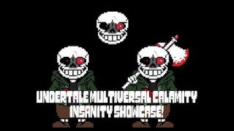 Undertale Multiversal Calamity INSANITY Showcase!