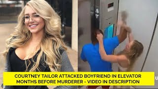 Courtney Tailor attacked her boyfriend in elevator months before murder (Full video in description)