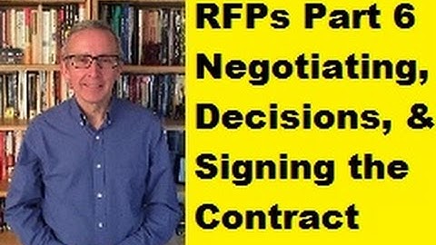 RFPs Part 6: Negotiations, Decisions, & Signing the Contract