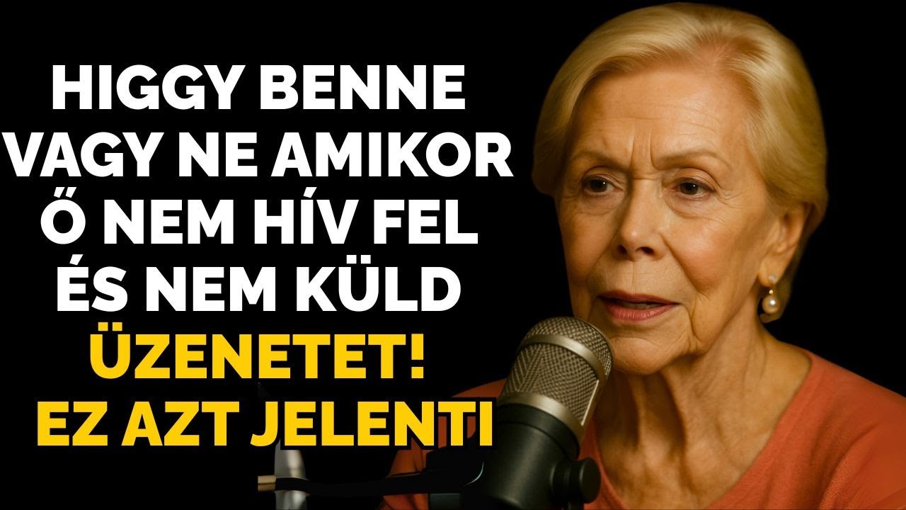 Hihetetlen, de igaz! AMIKOR Ő NEM HÍV ÉS NEM ÍR ÜZENETET, AZT JELENTI... | Louise Hay