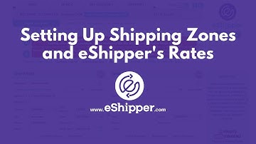Setting Up Shipping Zones and eShipper