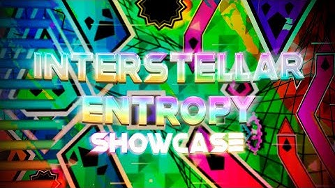 "Interstellar Entropy" - Full Level Showcase [Upcoming Extreme Demon]