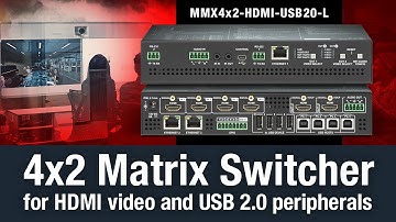 Introducing the MMX4x2-HDMI-USB20-L Matrix Switcher - How to Get Started