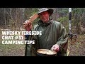 Whisky Fireside Chat #51 - Camping Tips and Tricks