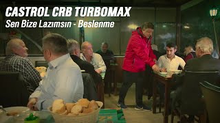 Castrol CRB TURBOMAX  | Sen Bize Lazımsın - Beslenme