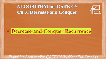 Ch 3.7:Decrease-and-Conquer Recurrence | Algorithm lectures for GATE CSE by Monalisa Pradhan