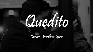 Video thumbnail of "Caztro, Paulina Goto - Quedito (Letra/Lyrics)"