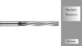 Machine Reamers | DIC Tools | Dedicated Impex Co.