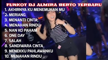 FUNKOT DJ ALMIRA BERTO TERBARU || FUNKOT AKHIRNYA KU MENEMUKAN MU || FUNKOT MERIANH