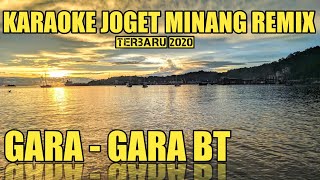 GARA GARA BT - Karaoke   Lirik Minang Remix Terbaru 2020 Lala Bunga || Samuel Diasty