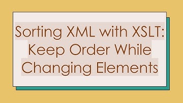 Sorting XML with XSLT: Keep Order While Changing Elements