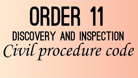 Order 11 || discovery and inspection || civil procedure code ||
