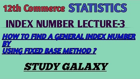 12th COMMERCE STATISTICS INDEX NUMBER LECTURE-3 (GENERAL INDEX NUMBER BY FBI)