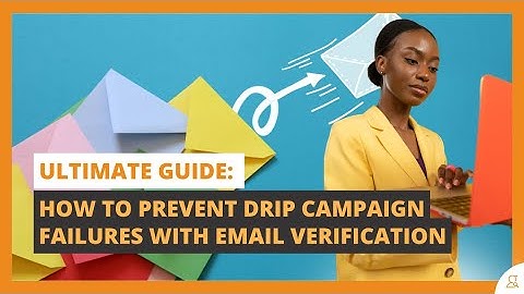 How to Prevent Drip Campaign Failures with Email Verification