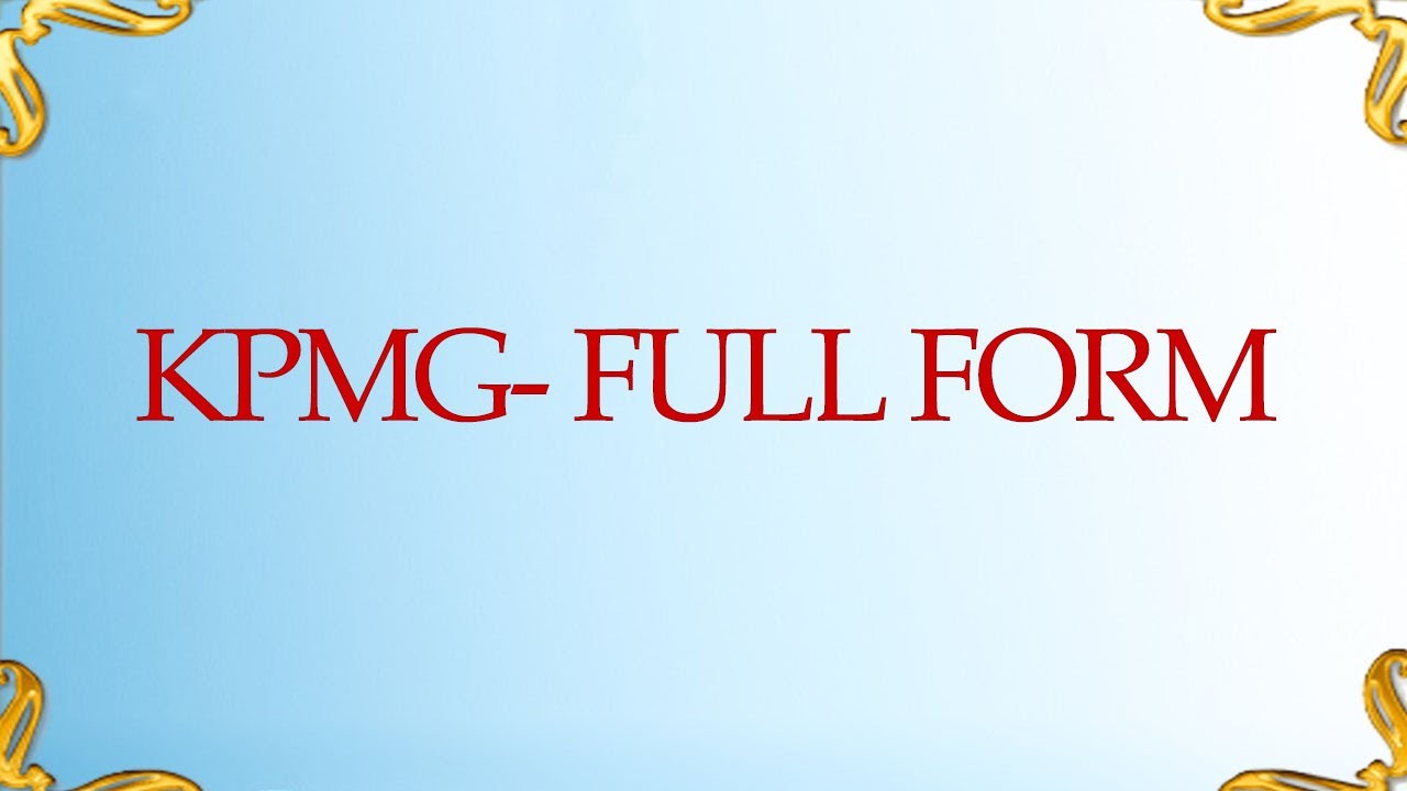 KPMG FULL FORM FULL FORM OF KPMG YouTube KPMG FULL FORM FULL FORM OF KPMG YouTube