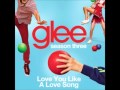 Glee - Love You Like A Love Song