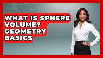 What Is Sphere Volume? Geometry Basics - All About Geometry
