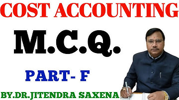 COST ACCOUNTING MCQs || MCQ OF COST ACCOUNTING PART- F || BY DR.JITENDRA SIR