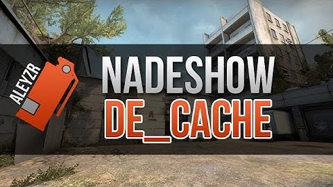 CS:GO NADESHOW on Cache