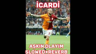 İcardi Aşkın Olayım Slowedreverb