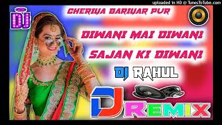 Deewani Main Deewani Sajan Ki Deewani DJ Rahul Kumar Anandpur