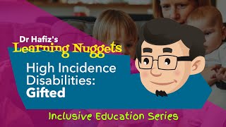 High Incidence Disabilities : Gifted | Dr Hafiz Explains Learning Nuggets High Incidence Disabilities : Gifted | Dr Hafiz Explains Learning Nuggets