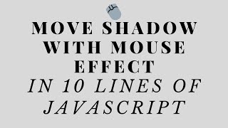 Move Shadow with Mouse Effect in 10 lines of Javascript ( No Library) !