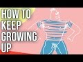 How To Keep Growing Up