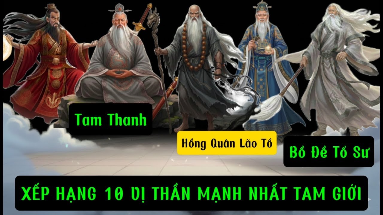 TOP 10 VỊ ĐẠI TIÊN MẠNH NHẤT NHẤT TRONG TÂY DU KÝ?|XẾP HẠNG 10 VỊ THẦN,ĐẠI LÃO MẠNH NHẤT TÂY DU KÝ.