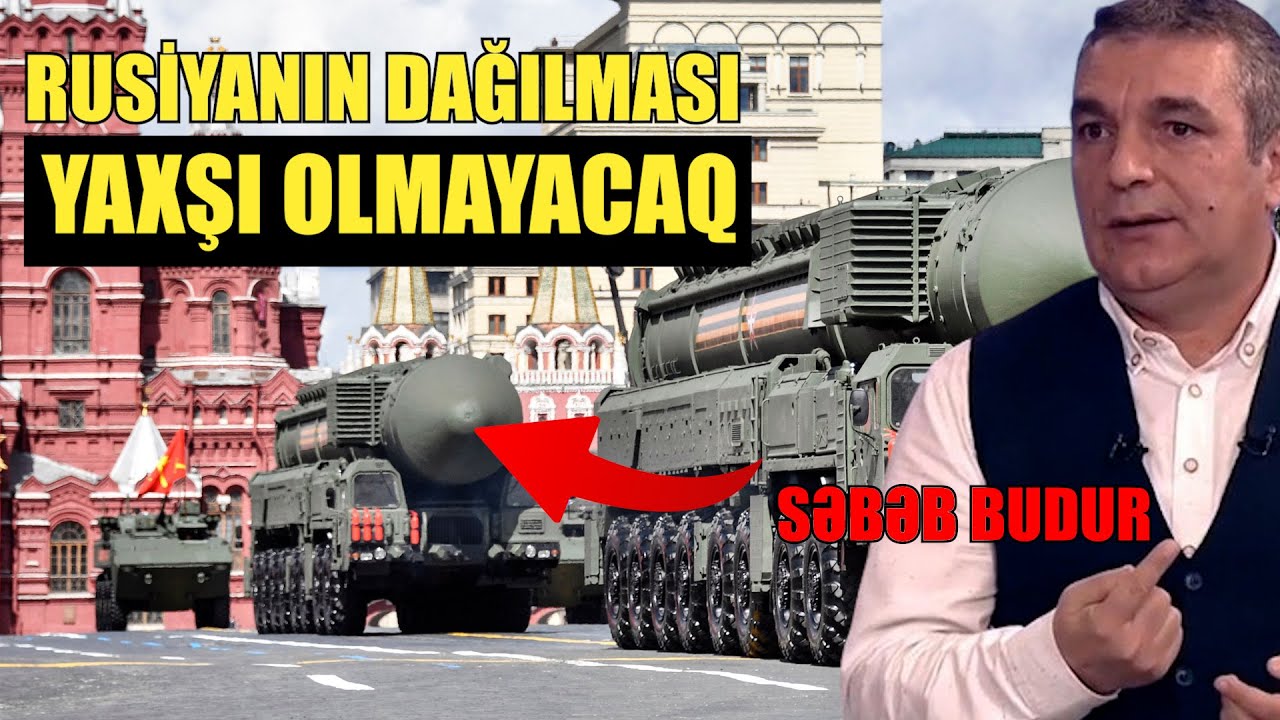 Rusiyanın dağılması yaxşı olmayacaq - Səbəb açıqlanır