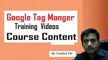 About Google Tag Manager Training Videos and Tag Manger Video Course Content  GTM in Telugu